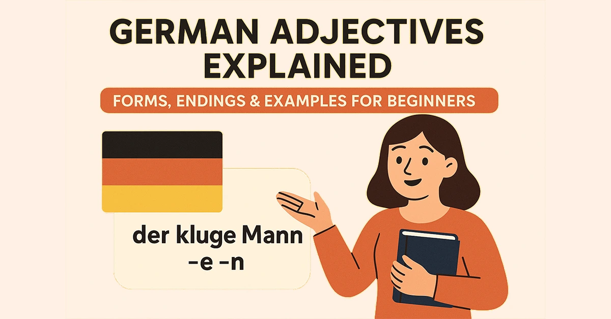 German Adjectives Explained: Forms, Endings & Examples