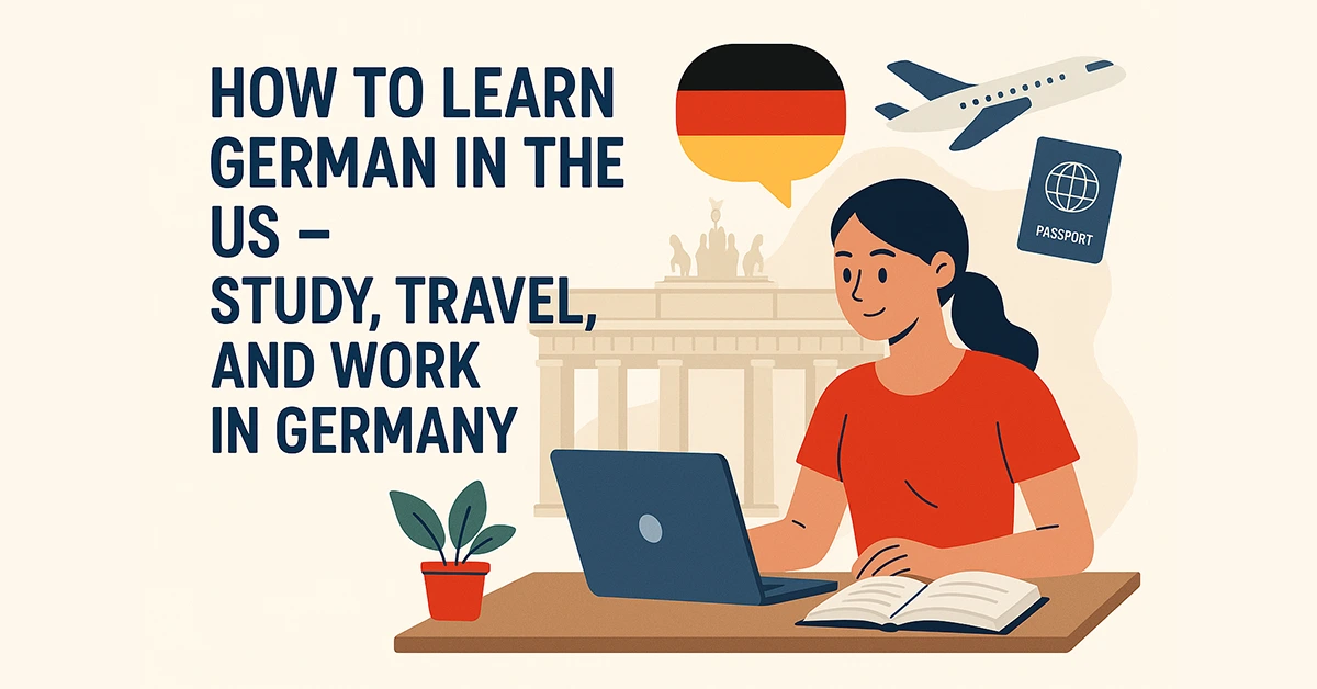 How to Learn German in the US – Study, Travel, Work in Germany